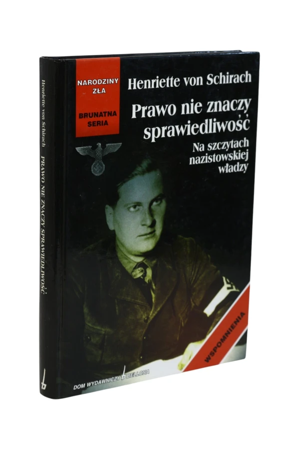 Prawo nie znaczy sprawiedliwość Na szczytach nazistowskiej władzy Schirach