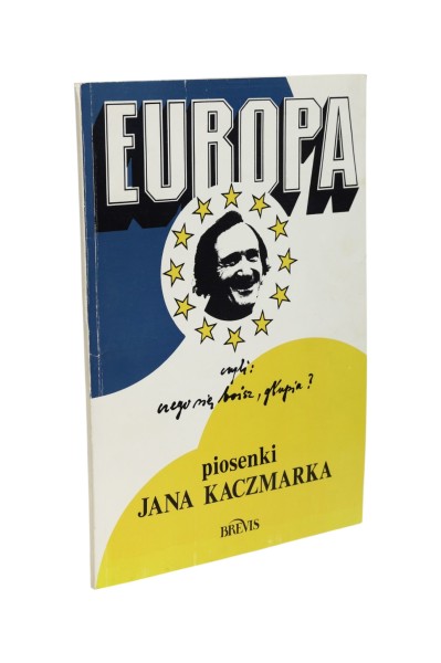 Europa czyli: czego się boisz, głupia? piosenki Jana Kaczmarka