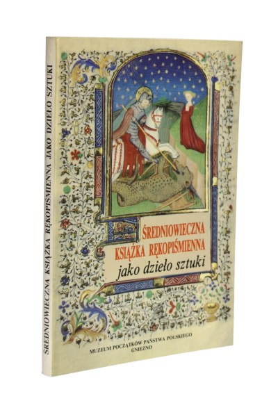 Średniowieczna książka rękopiśmienna jako dzieło sztuki