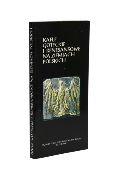 Kafle gotyckie i renesansowe na Ziemiach Polskich