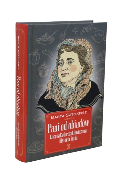 Pani od obiadów Lucyna Ćwierczakiewiczowa Historia życia Sztokfisz