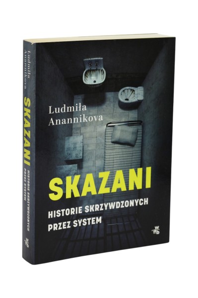 Skazani Historie skrzywdzonych przez system Anannikova