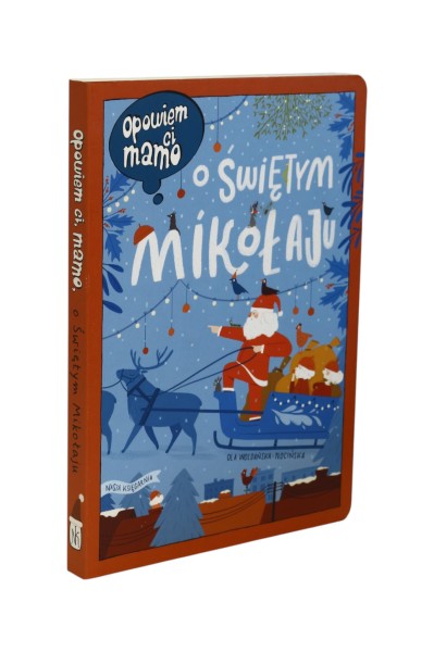 Opowiem Ci mamo O Świętym Mikołaju Woldańska-Płocińska