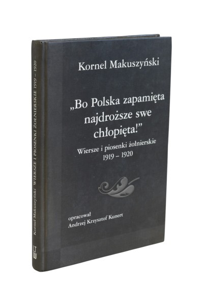 "Bo Polska zapamięta najdroższe swe chłopięta!" Wiersze i piosenki żołnierskie Makuszyński