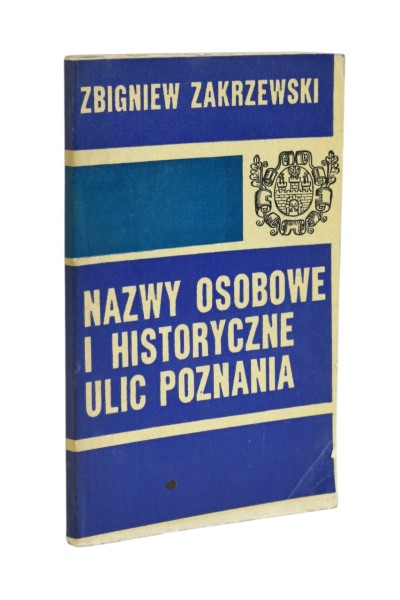 Nazwy osobowe i historyczne ulic Poznania Zakrzewski
