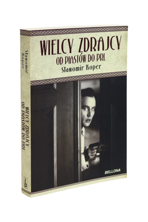 Wielcy zdrajcy od Piastów do PRL Koper