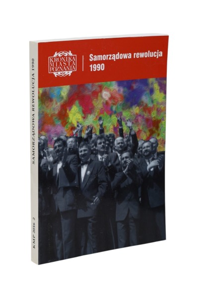 Kronika Miasta Poznania Samorządowa rewolucja 1990