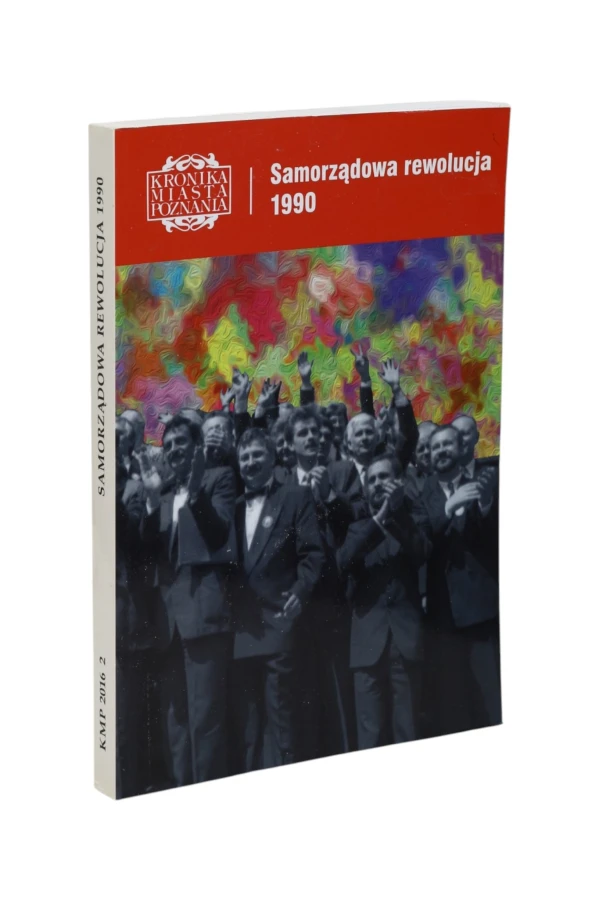 Kronika Miasta Poznania Samorządowa rewolucja 1990