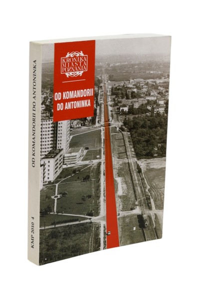 Kronika Miasta Poznania Od Komandorii do Antoninka