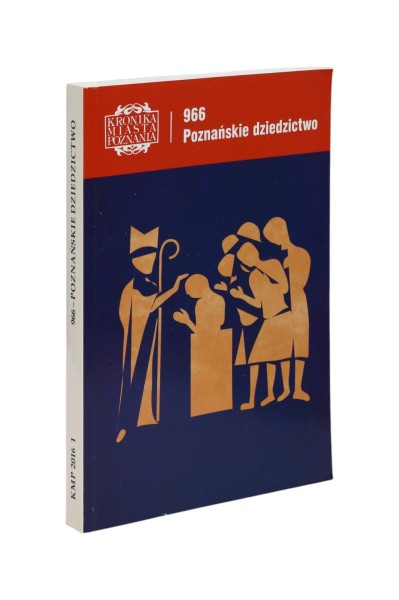 Kronika Miasta Poznania 966 Poznańskie dziedzictwo