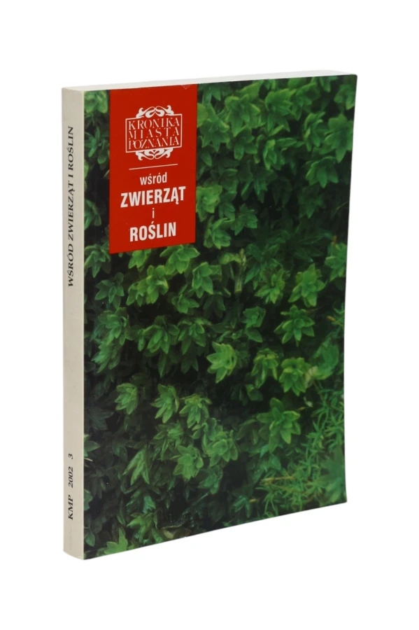 Kronika Miasta Poznania Wśród zwierząt i roślin