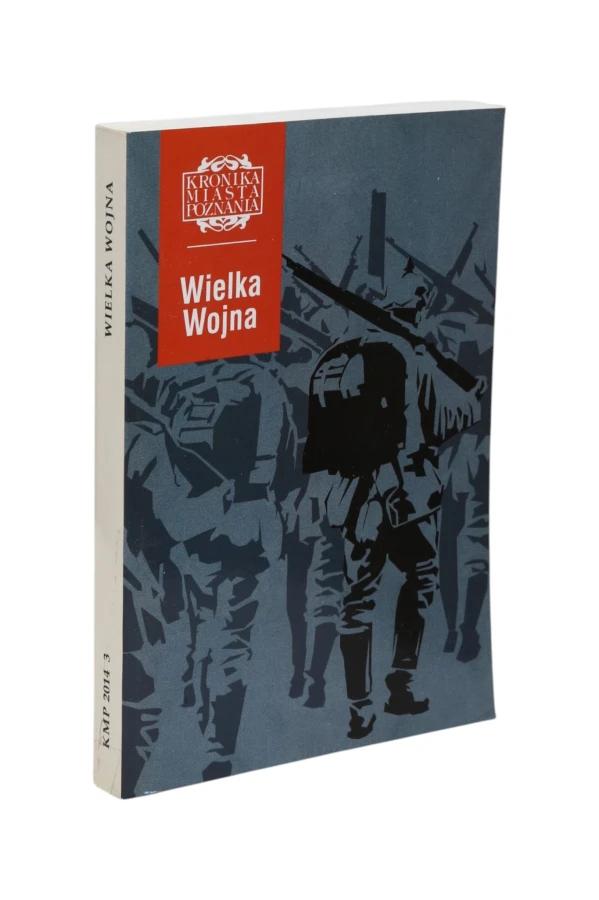 Kronika Miasta Poznania Wielka Wojna