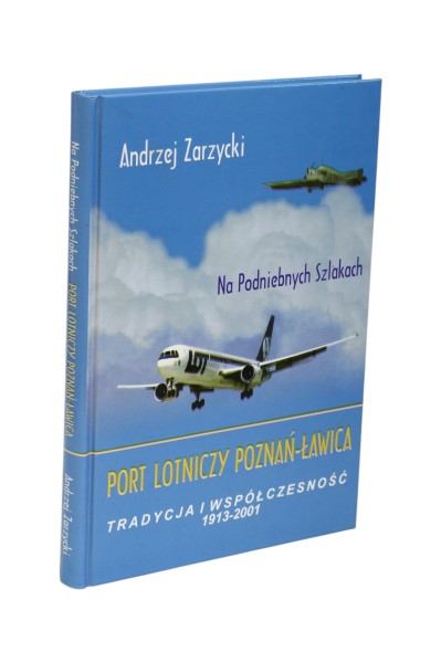 Na podniebnych szlakach Port lotniczy Poznań-Ławica Zarzycki