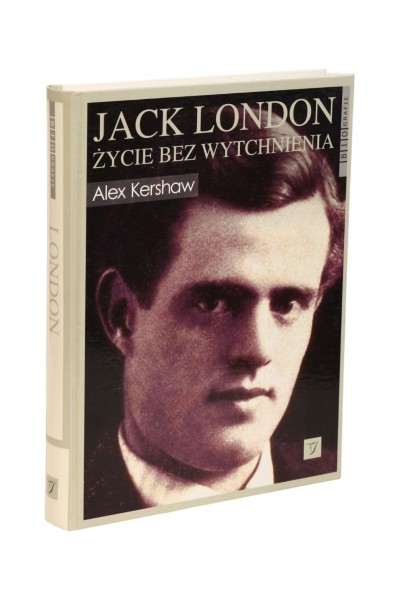Jack London Życie bez wytchnienia Kershaw