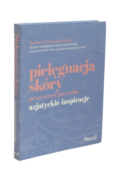 Pielęgnacja skóry przez cztery pory roku azjatyckie inspiracje Kwiatkowska