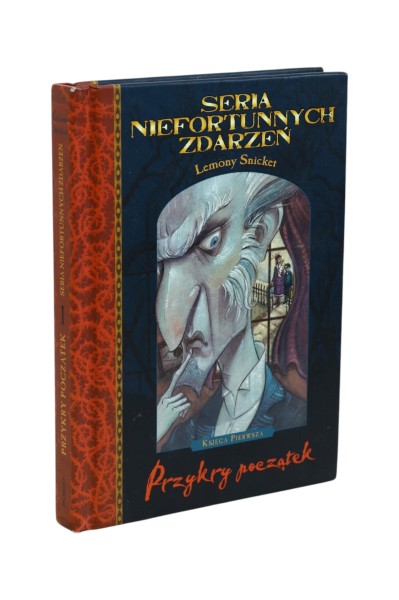 Seria niefortunnych zdarzeń Księga pierwsza Przykry początek Snicket