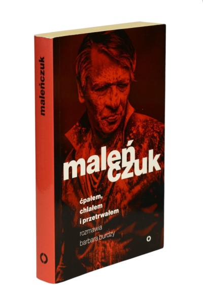 Maleńczuk ćpałem, chlałem i przetrwałem Rozmawia Barbara Burdzy