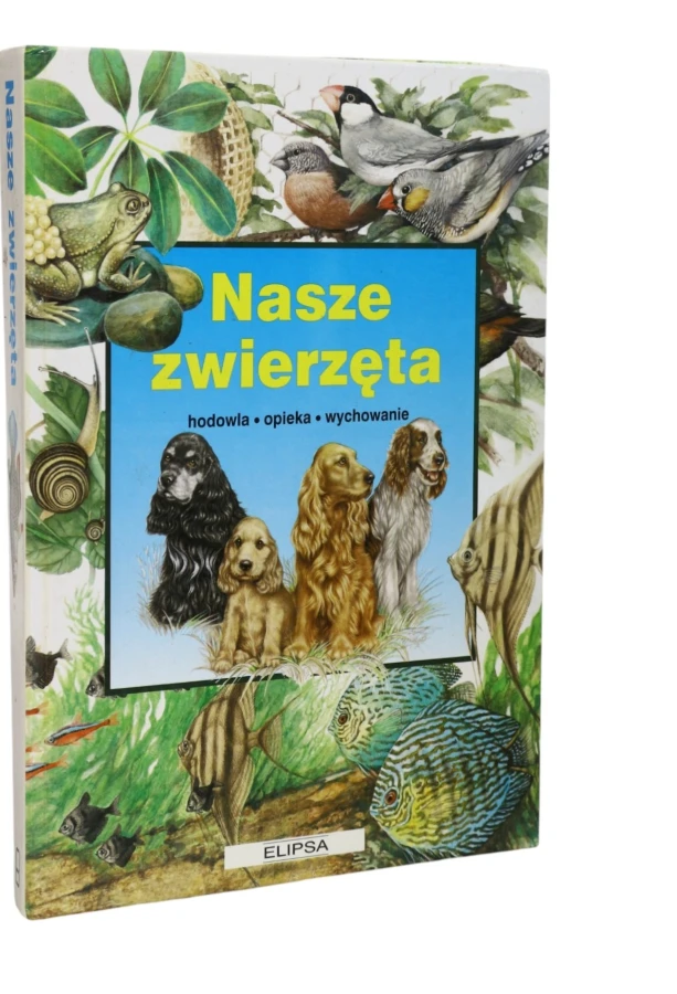 Nasze zwierzęta Hodowla/ opieka/ wychowanie