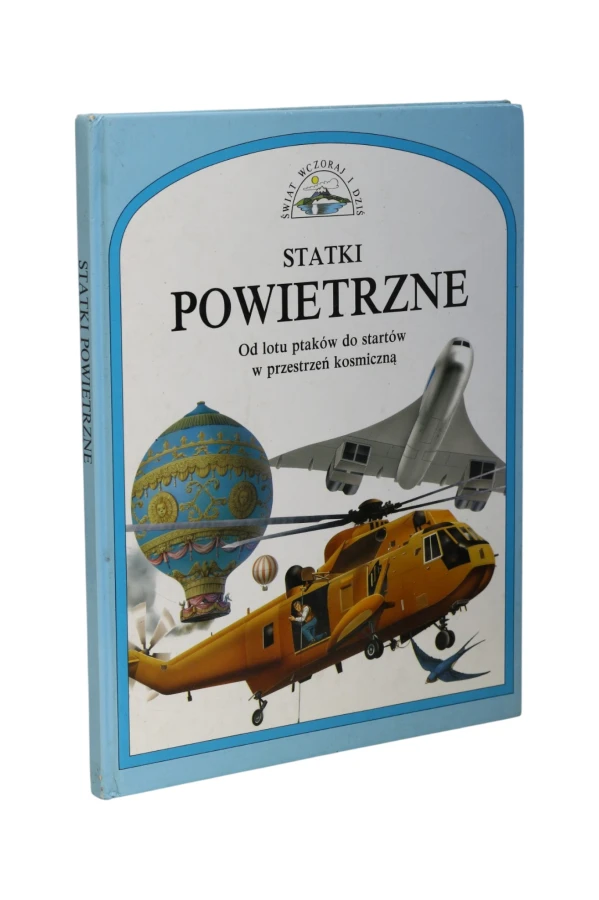 Świat wczoraj i dziś Statki powietrzne