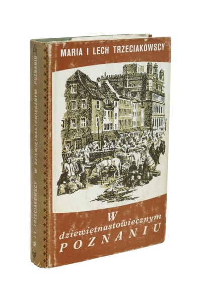 W dziewiętnastowiecznym Poznaniu Trzeciakowscy