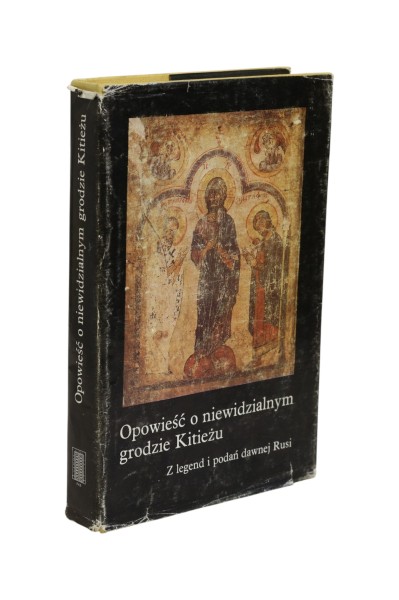 Opowieść o niewidzialnym grodzie Kitieżu Z legend i podań dawnej Rusi