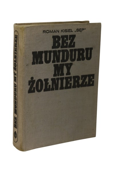 Roman Kisiel "Sęp" Bez munduru my żołnierze 1939-1944 Młodożeniec-Warowna