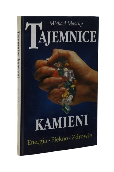 Tajemnice kamieni Energia, Piękno, Zdrowie Mastny
