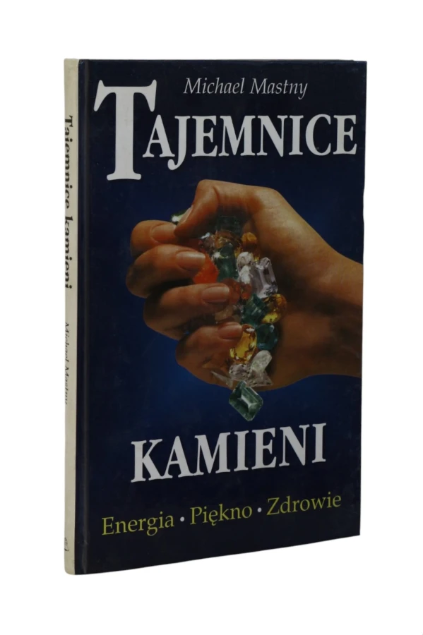 Tajemnice kamieni Energia, Piękno, Zdrowie Mastny