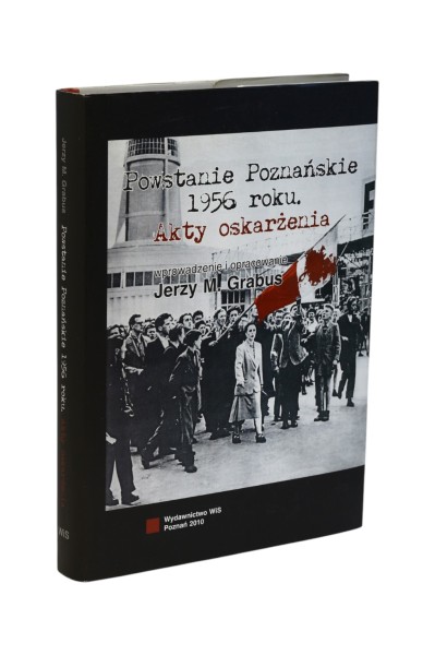 Powstanie Poznańskie 1956 roku Akty oskarżenia Grabus