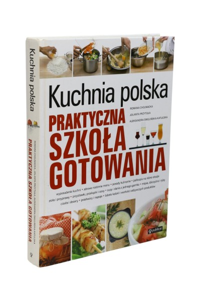 Kuchnia polska Praktyczna szkoła gotowania Chojnacka