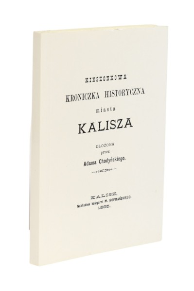 Kieszonkowa Kroniczka historyczna miasta Kalisza Chodyński
