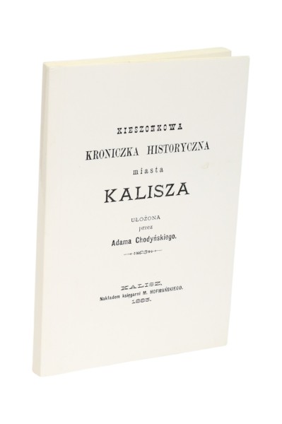 Kieszonkowa Kroniczka historyczna miasta Kalisza Chodyński