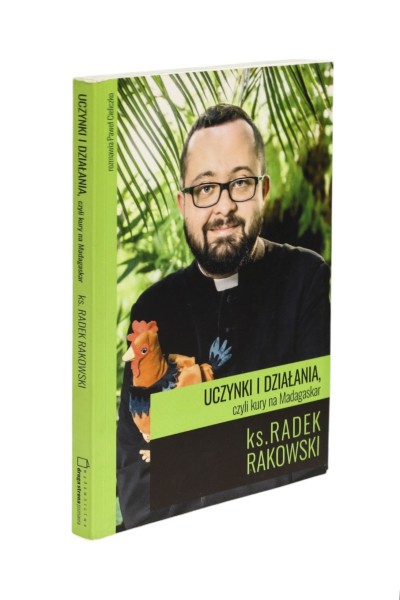 Uczynki i działania, czyli kury na Madagaskar Rakowski