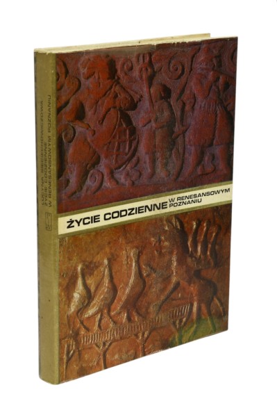 Życie codzienne  w renesansowym Poznaniu 1518-1619 Sieciechowiczowa