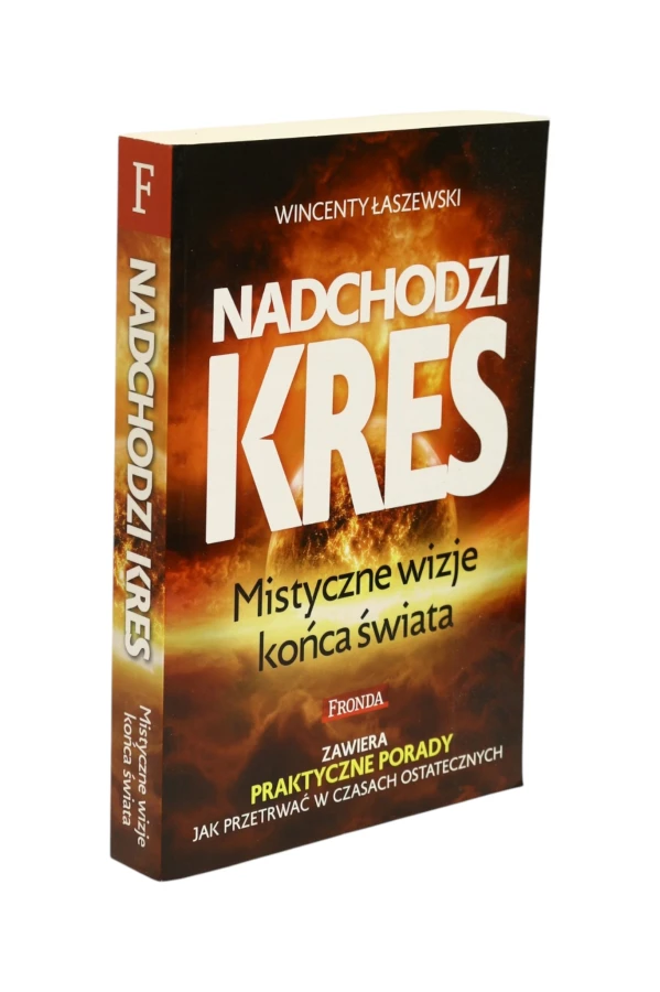 Nadchodzi kres Mistyczne wizje końca świata Łaszewski