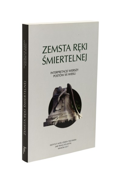 Zemsta ręki śmiertelnej Interpretacje wierszy poetów XX wieku