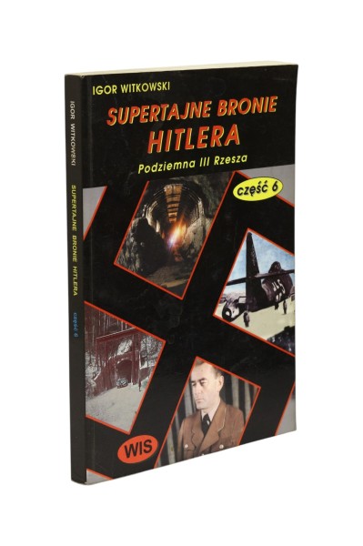 Supertajne bronie Hitlera Podziemna III Rzesza część 6 Witkowski