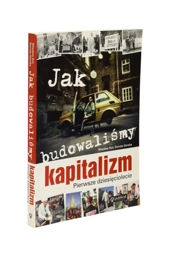 Jak budowaliśmy kapitalizm Pierwsze dziesięciolecie Kot