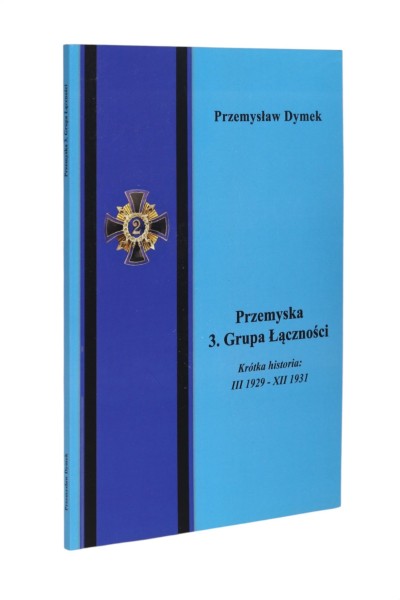 Przemyska 3. Grupa Łączności Krótka historia: III 1929 - XII 1931 Dymek