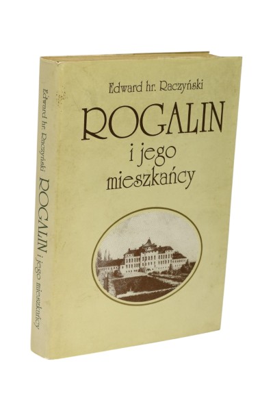Rogalin i jego mieszkańcy Raczyński