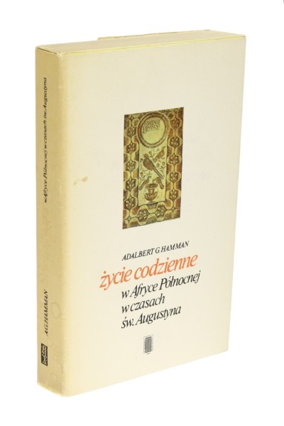 Życie codzienne w Afryce Północnej w czasach św. Augustyna Hamman