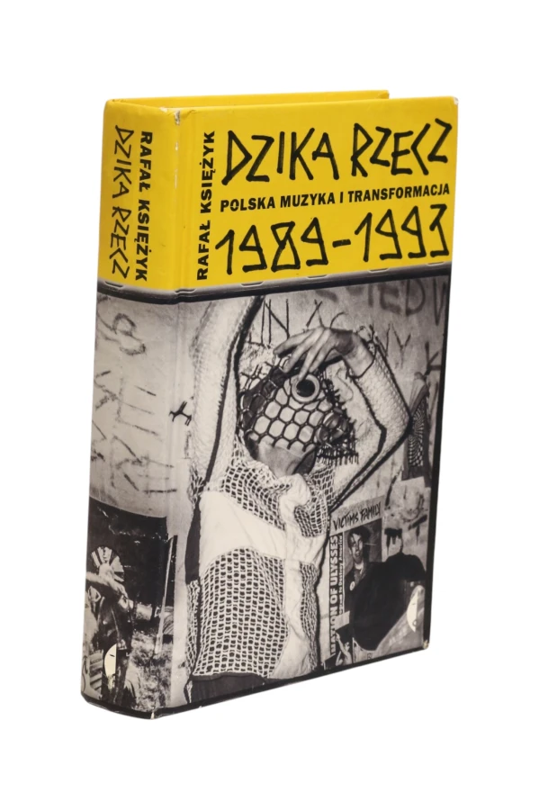 Dzika rzecz Polska muzyka i transformacja 1989-1993 Księżyk