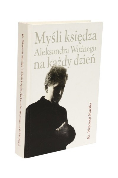 Myśli księdza Aleksandra Woźnego na każdy dzień Mueller