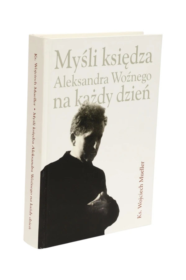 Myśli księdza Aleksandra Woźnego na każdy dzień Mueller