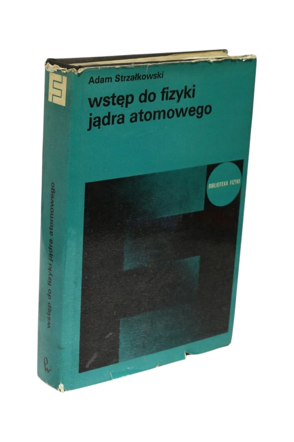 Wstęp do fizyki jądra atomowego Strzałkowski