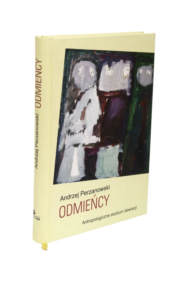 Odmieńcy Antropologiczne studium dewiacji Perzanowski