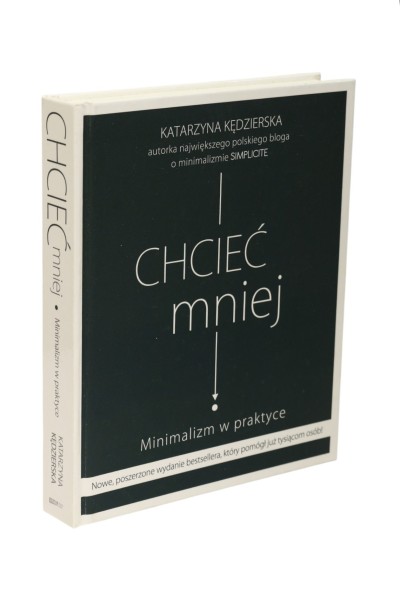 Chcieć mniej Minimalizm w praktyce Kędzierska