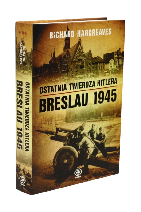 Ostatnia Twierdza Hitlera Breslau 1945 Hargraves