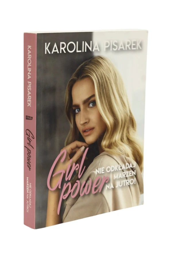 Girl power Nie odkładaj marzeń na jutro! Pisarek