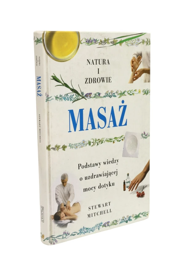 Masaż Podstawy wiedzy o uzdrawiającej mocy dotyku Mitchell